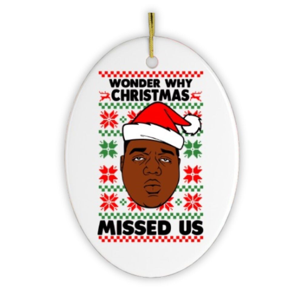 Wonder Why Christmas Missed Us Hiphop Christmas Ornament
